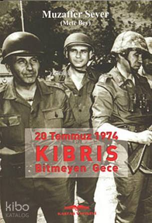 20 Temmuz 1974 Kıbrıs Bitmeyen Gece