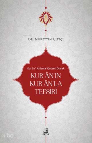 Kur an ı Anlama Yöntemi Olarak Kur an ın Kur an la Tefsiri