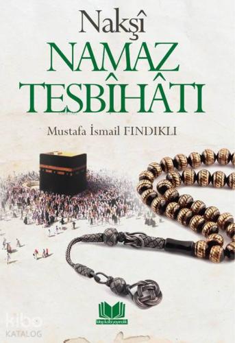Nakşi Namaz Tesbihatı Mustafa İsmail Fındıklı 20 İndirim
