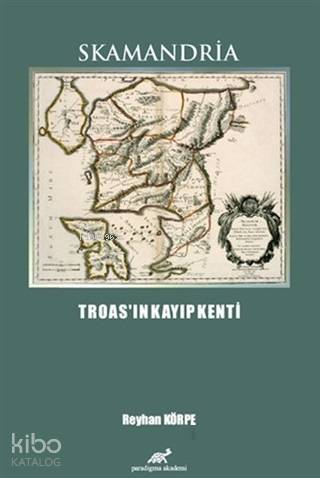 Skamandria Troas ın Kayıp Kenti