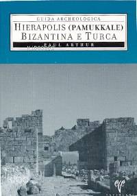Hierapolis Pamukkale Bizantina e Turca Guida Archeologica