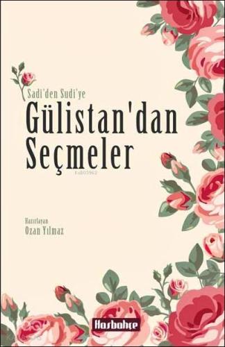 Gülistan dan Seçmeler Sudi den Sadi ye
