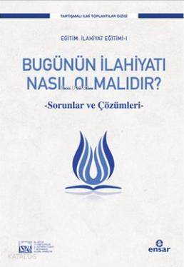 Bugünün İlahiyatı Nasıl Olmalıdır