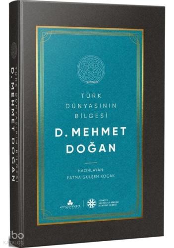 Türk Dünyasının Bilgesi D Mehmet Doğan