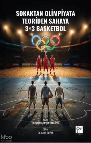 Sokaktan Olimpiyata Teoriden Sahaya 3 3 Basketbol