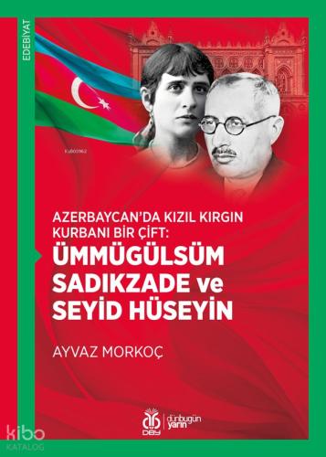 Azerbaycan da Kızıl Kırgın Kurbanı Bir Çift Ümmügülsüm Sadıkzade ve Seyid Hüseyin