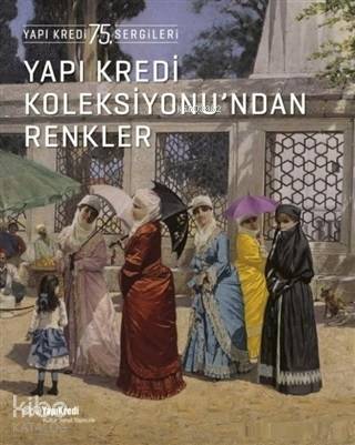 Yapı Kredi Koleksiyonu ndan Renkler