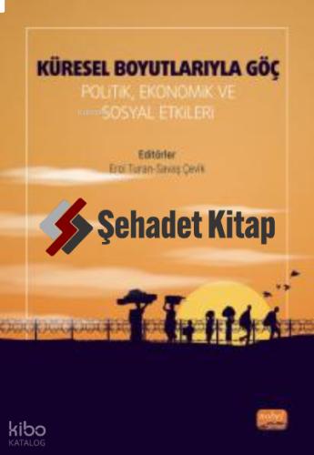 KÜRESEL BOYUTLARIYLA GÖÇ Politik Ekonomik ve Sosyal Etkileri