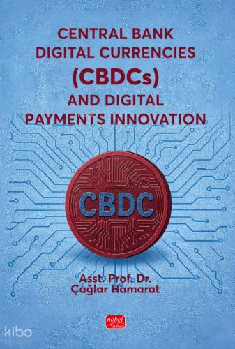 Central Bank Digital Currencies CBDCs and Digital Payments Innovation