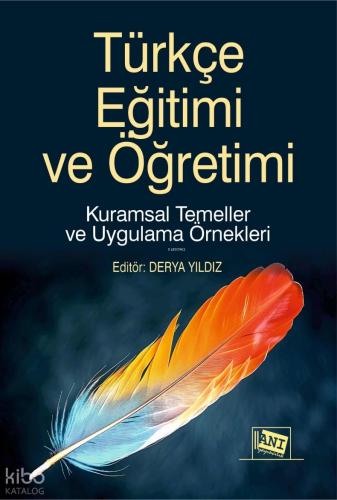 Türkçe Eğitimi ve Öğretimi Kuramsal Temeller ve Uygulama Örnekleri