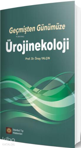 Geçmişten Günümüze Ürojinekoloji