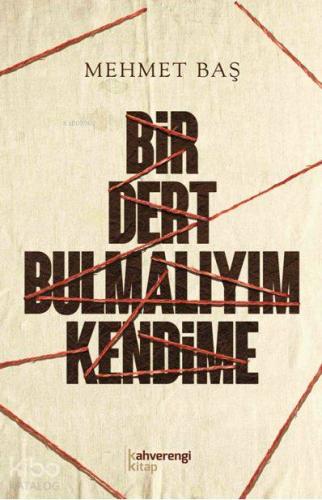 Bir Dert Bulmalıyım Kendime