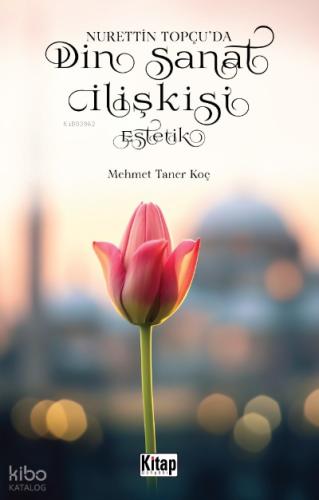 Nurettin Topçu da Din Sanat İlişkisi Estetik