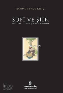 Sûfî ve Şiir Osmanlı Tasavvuf Şiirinin Poetikası