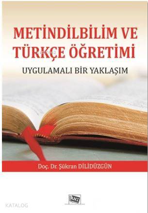 Metindilbilim ve Türkçe Öğretimi Uygulamalı Bir Yaklaşım