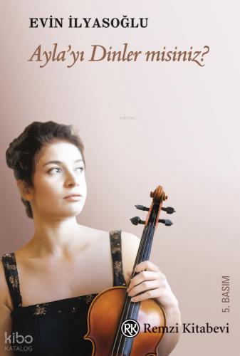 Ayla yı Dinler Misiniz