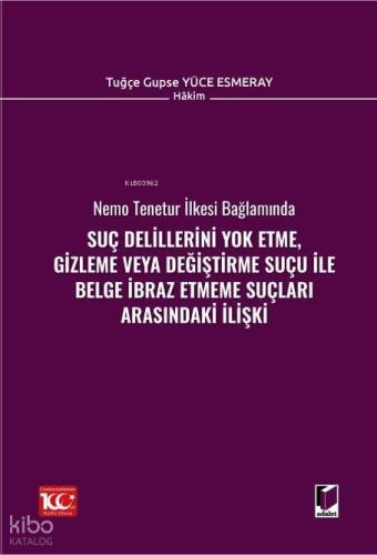 Suç Delillerini Yok Etme Gizleme veya Değiştirme Suçu ile Belge İbraz Etmeme Suçları Arasındaki İlişki