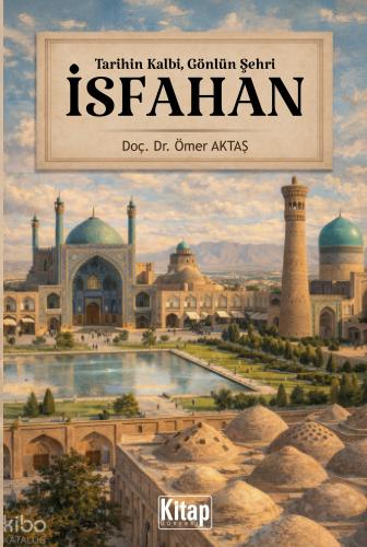 Tarihin Kalbi Gönlün Şehri İsfahan