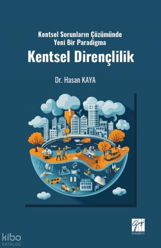 Kentsel Sorunların Çözümünde Yeni Bir Paradigma Kentsel Dirençlilik