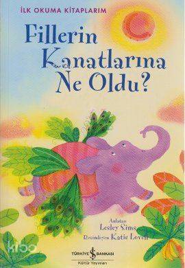 Fillerin Kanatlarına Ne Oldu İlk Okuma Kitaplarım İkinci Seviye