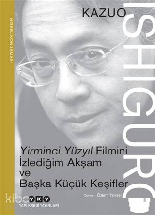 Yirminci Yüzyıl Filmini İzlediğim Akşam ve Başka Küçük Keşifler Nobel Konuşması