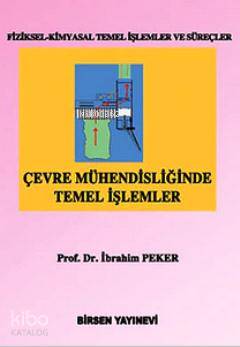 Çevre Mühendisliğinde Temel İşlemler Prof Dr İbrahim Peker