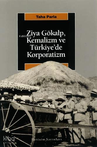 Ziya Gökalp Kemalizm ve Türkiye de Korporatizm