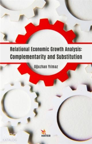 Relational Economic Growth Analysis Complementarity and Substitution