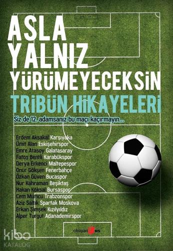 Asla Yalnız Yürümeyeceksin Tribün Hikayeleri
