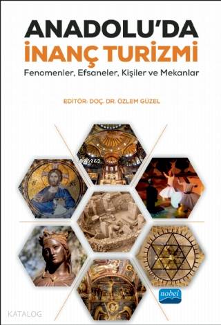 ANADOLU DA İNANÇ TURİZMİ Fenomenler Efsaneler Kişiler ve Mekânlar