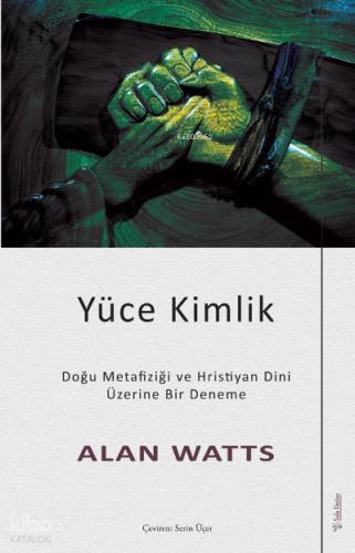 Yüce Kimlik Doğu Metafiziği ve Hristiyan Dini Üzerine Bir Deneme