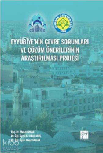 Eyyubiye nin Çevre Sorunları ve Çözüm Önerilerinin Araştırılması Projesi Doç Dr Ahmet KAYAN Dr Öğr Üyesi A Vahap ULUÇ Dr Öğr Üyesi Ahmet ASLAN