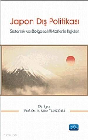 JAPON DIŞ POLİTİKASI Sistemik ve Bölgesel Aktörlerle İlişkiler