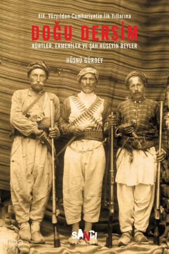 Doğu Dersim 19 Yüzyıldan Cumhuriyetin İlk Yıllarına