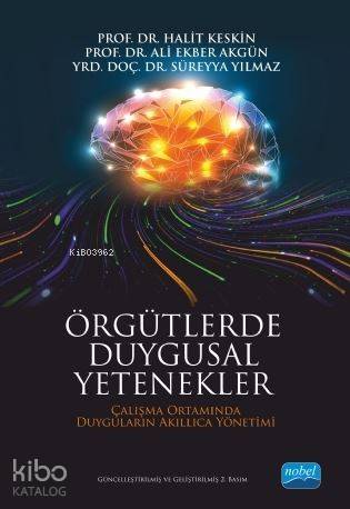 Örgütlerde Duygusal Yetenekler Çalışma Ortamında Duyguların Akıllıca Yönetimi