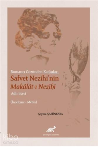 Romancı Gözünden Kadınlar Safvet Nezihi nin Makalat ı Nezihi Adlı Eseri