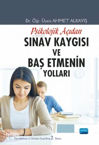 Psikolojik Açıdan Sınav Kaygısı ve Baş Etmenin Yolları Ahmet Alkayış 15 İndirim