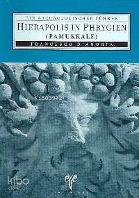 Hierapolis in Phrygien Pamukkale Ein Archaeologischer Führer