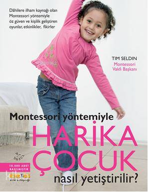 Montessori Yöntemiyle Harika Çocuk Nasıl Yetiştirilir