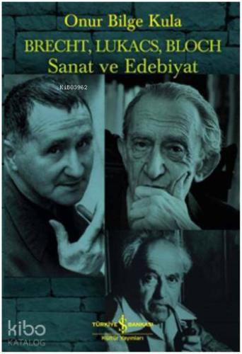 Brecht Lukacs Bloch Sanat ve Edebiyat Onur Bilge Kula 13 İndirim