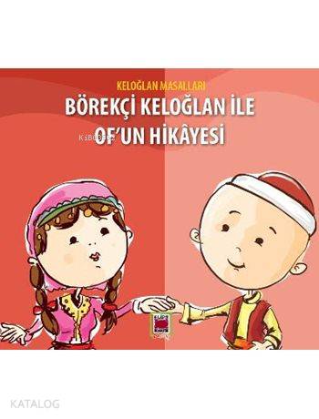 Börekçi Keloğlan ile Of un Hikâyesi