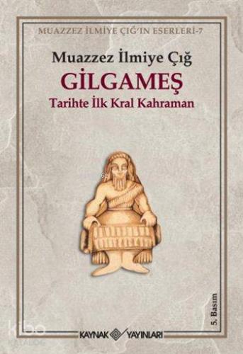 Gilgameş Tarihte İlk Kral Kahraman