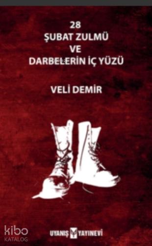 28 Şubat Zulmü ve Darbelerin İç Yüzü