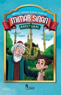 Mekana Zamanın Ruhunu Yansıtan Mimar Sinan