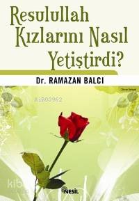 Resulullah Kızlarını Nasıl Yetiştirdi