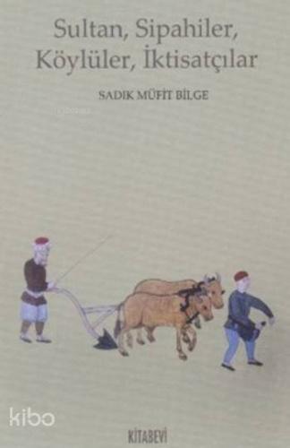 Sultan Sipahiler Köylüler İktisatçılar