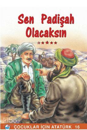 Sen Padişah Olacaksın Çocuklar İçin Atatürk