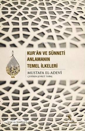 Kur an ve Sünneti Anlamanın Temel İlkeleri