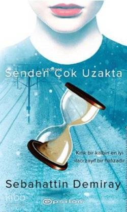 Senden Çok Uzakta Kırık Bir Kalbin En İyi İlacı Zayıf Bir Hafızadır