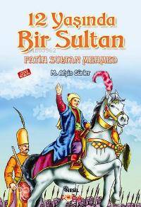 12 Yaşında Bir Sultan Fatih Sultan Mehmed